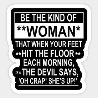 Be The Kind Of Woman That When Your Feet Hit The Floor ON BACK Sticker